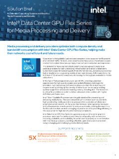 Intel® Data Center GPU Flex Series - ข้อมูลสรุปโซลูชันการประมวลผลและการส่งมอบสื่อ