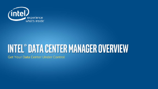 Intel® data center manager Overview
Get Your Data Center Under Control